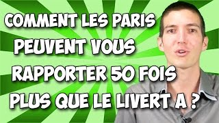 Comment les PARIS SPORTIFS peuvent vous rapporter 50 FOIS PLUS que votre LIVRET A ?