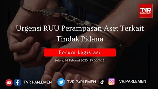 FORLEG DPR RI URGENSI RUU PERAMPASAN ASET TERKAIT TINDAKAN PIDANA - SELASA 28 FEBRUARI 2023