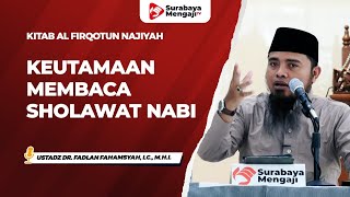 Kitab Al Firqotun Najiyah : Keutamaan Membaca Sholawat Nabi - Ustadz Dr.  Fadlan Fahamsyah, Lc., MHI