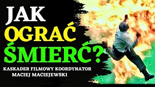 Jak ograć śmierć ? Kaskader filmowy, koordynator Maciej Maciejewski.