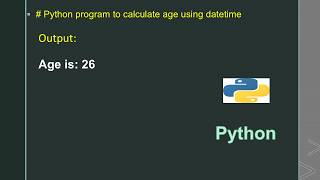 # Python program to calculate age using datetime