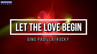 Let The Love Begin - Gino Padilla and Rocky (Lyrics Video)