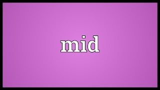 Mid Meaning