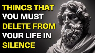 11 Things That You Must Delete From Your Life In Silence | Stoicism | Stoic Philosophy