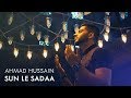 Ahmad Hussain | Sun Le Sadaa | Official Video