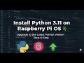 Install Python 3.11 on Raspberry Pi OS | Upgrade to the Latest Python Version Step-by-Step