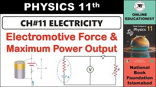 Electromotive Force \u0026 Maximum Power Output | Chapter 11 | Electricity | Physics 11 | National Book