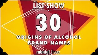 30 Origins of Alcohol Brand Names - mental_floss List Show Ep. 519 | Mental Floss