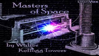 Masters of Space | Walter Kellogg Towers | Astronomy, Physics & Mechanics | Audio Book | 1/4