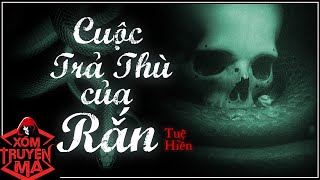 Nghe truyện ma : CUỘC TRẢ THÙ CỦA RẮN | MC Trần Thy