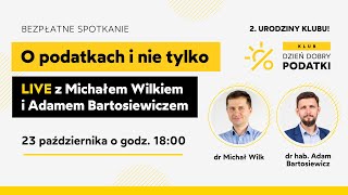 O podatkach i nie tylko - LIVE z Michałem Wilkiem i Adamem Bartosiewiczem