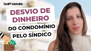 Síndico desvia dinheiro do condomínio? Veja o que fazer!