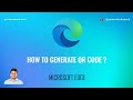How to generate QR Code in Microsoft Edge ?