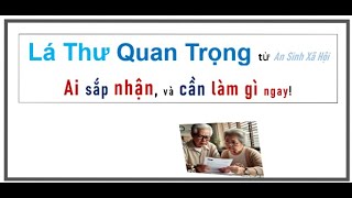 Lưu ý LÁ THƯ Quan Trọng, đến từ An Sinh Xã Hội, và CẦN Làm Gì?