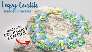 Loopy Lentils Beaded Bracelet Tutorial using Czech Glass Lentil Beads!