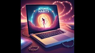 Unlock Lasting Change with Atomic Habits by James Clear | A Powerful Summary