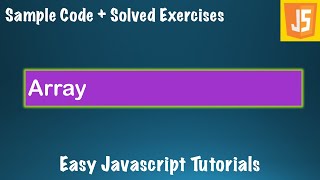 Complete Javascript Course Lessons - #7 - Array with Sample Code and Exercises - JS Basics