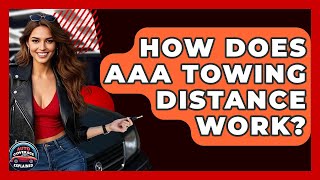How Does AAA Towing Distance Work? - Auto Coverage Explained