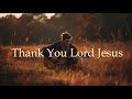 Thank You Lord Jesus