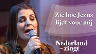 Nederland Zingt: Zie hoe Jezus lijdt voor mij