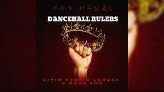 Livin Fyah- Dancehall Rulers( official Audio)