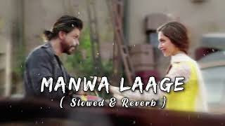Manwa Laage - Happy New Year  |  Arijit Singh, Shreya Ghoshal  | [Slowed + Reverb] |  RAHAT RC CTG ⚡