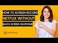 How to screen record Netflix without black screen on iPhone 2024 | Initial Solution