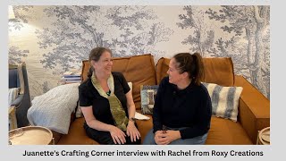 Juanette's Crafting Corner interview with Rachel from Roxy Creations