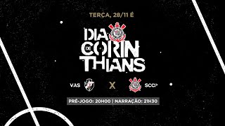 DIA DE CORINTHIANS | Vasco da Gama x Corinthians | Brasileirão 2023  (PRÉ-JOGO + AO VIVO)