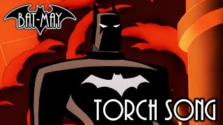 Torch Song - Bat-May