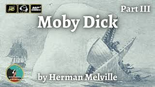 Moby Dick or, The Whale by Herman Melville - FULL AudioBook 🎧📖 (Part 3 of 3)