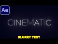 Cinematic Text Tutorial in After Effects | Cinematic Blur Effect | Text Animation