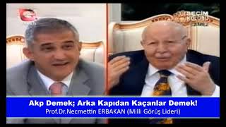 Akp Demek; Arka Kapıdan Kaçanlar Demek! Prof.Dr.Necmettin ERBAKAN (MİLLİ GÖRÜŞ LİDERİ)