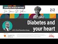 Part 2/2: Diabetes and your heart. How can you prevent developing heart disease?