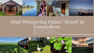 Kumarakom | Abad Whispering Palms | Resort Tour | Miles with Sou