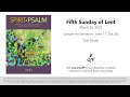 Spirit & Psalm - 5th Sunday of Lent, 2023 - Year A - Gospel Acc. - Booth