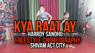 Harrdy Sandhu - Kya Baat Ay |Dance choreography by Shivam gupta