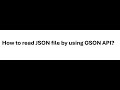 How to read JSON file by using GSON API #2024