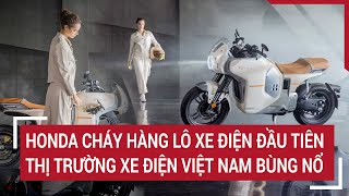 Honda cháy hàng lô xe điện đầu tiên: Thị trường xe điện Việt Nam bùng nổ
