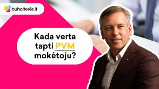 Buhalterinė apskaita: kada verta tapti PVM mokėtoju