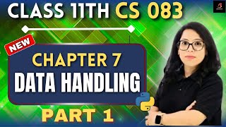 📊 Learn Data Handling in Python 🐍 | Class 11 CS 083 Ch 7 with Practical💻 | Barkha Mam