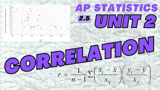 Correlation - AP Statistics Unit 2 Summary Topic 2.5