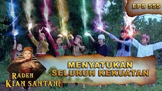 Kian Santang Dan Kawan Kawannya Menyatukan Kekuatan -  Raden Kian Santang Eps 555 Part 2