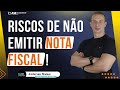 RISCOS EM NÃO EMITIR NOTA FISCAL