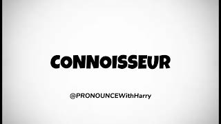 How To Pronounce The Word CONNOISSEUR