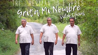 Trio Hermanos Torres - Grita Mi Nombre (Video Oficial)