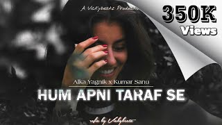 Hum Apni Taraf Se ( Lofi remix ) by Vickybeatz | Alka Yagnik x Kumar Sanu | Hindi Romantic Songs