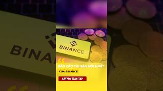 BÁO CÁO TÀI SẢN MỚI NHẤT CỦA BINANCE #crypto #binance #cryptotoantap #cryptonews