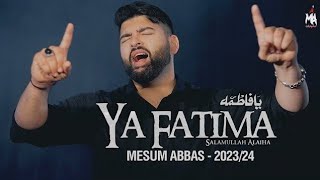 Ya Fatima |@MesumAbbas  | Bibi Zahra Noha | Ayyam e Fatima Noha 2024 | New Noha