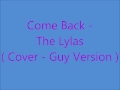 The Lylas - Come Back ( Cover - Guy Version )